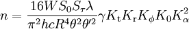
n = \frac{16 W S_{\mathrm{0}} S_{\mathrm{\tau}} \lambda}{\pi^2 h c R^4 \theta^2 \theta'^2} \gamma K_{\mathrm{t}} K_{\mathrm{r}} K_{\mathrm{\phi}} K_{\mathrm{0}} K_{\mathrm{\alpha}}^2
